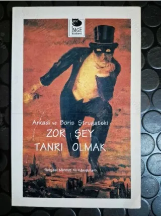 Zor Şey Tanrı Olmak