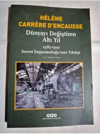 Dünyayı Değiştiren Altı Yıl: 1985-1991 Sovyet İmparatorluğu