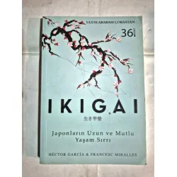 IKIGAI - Japonların Uzun ve Mutlu Yaşam Sırrı IKIGAI - Japonların Uzun ve Mutlu Yaşam Sırrı