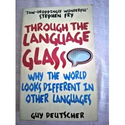 TThrough the Language Glass: Why The World Looks Different In Other Languages * Dilin Aynasından (Kelimeler Dünyamızı Nasıl Renklendirir?)