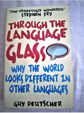 TThrough the Language Glass: Why The World Looks Different In Other Languages * Dilin Aynasından (Kelimeler Dünyamızı Nasıl Renklendirir?)