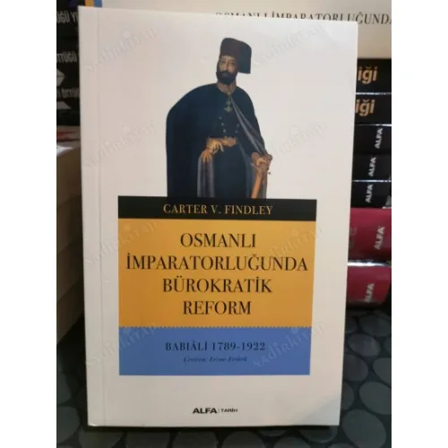 Osmanlı Devletinde Bürokratik Reform * Babıali 1789-1922