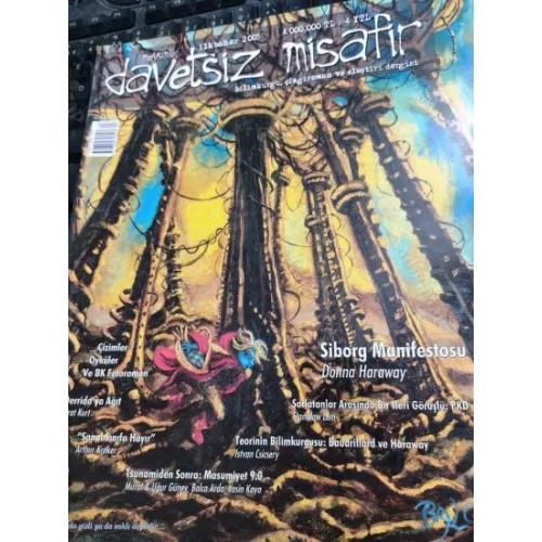 DAVETSİZ MİSAFİR Bilimkurgu, çizgi roman ve eleştiri dergisi İlkBahar 2005 * Siborg Manifestosu, PKD Lem, Derrida ya Ağıt, Çizimler Öyküler BK Foto