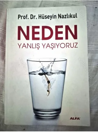 Neden Yanlış Yaşıyoruz (İlk Basım İmzalı)