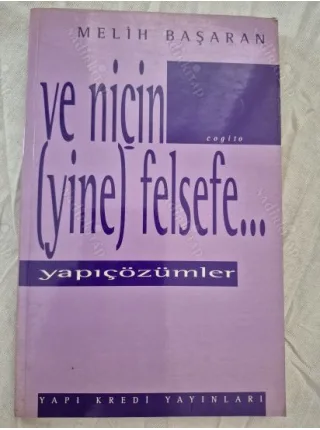 Ve Niçin (Yine) Felsefe...Yapıçözümler