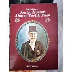 BüyükBabam SON SADRAZAM Ahmet Tevfik Paşa (imzalı ve ithaflı) BüyükBabam SON SADRAZAM Ahmet Tevfik Paşa (imzalı ve ithaflı)