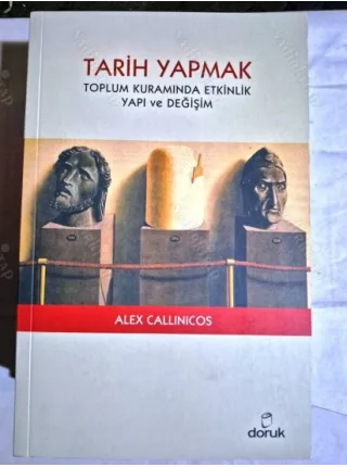 Tarih Yapmak - Toplum Kuramında Etkinlik Yapı ve Değişim