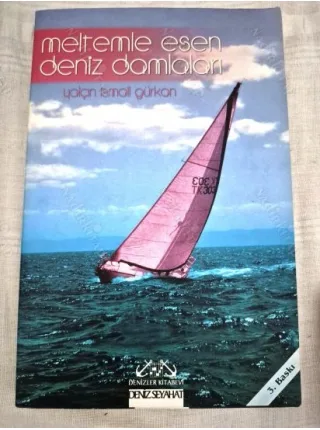 Meltemle Esen Deniz Damlaları * Yaşanmış Deniz Gezileri ve Öyküleri