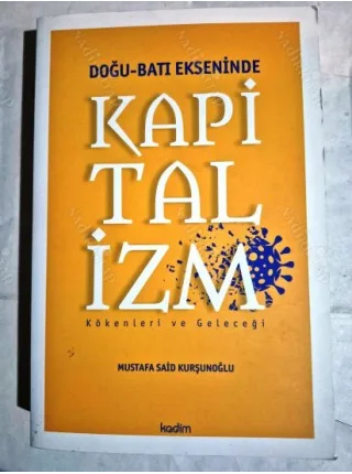 Doğu - Batı Ekseninde Kapitalizm ( Kökenleri ve Geleceği ) BKZ