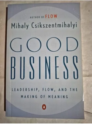 Good business * Leadership, flow, and the making of meaning