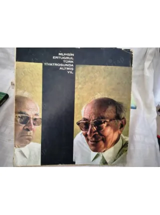 Muhsin Ertuğrul Türk Tiyatrosunda Altmış Yıl * 60. Sanat yılında Saygı