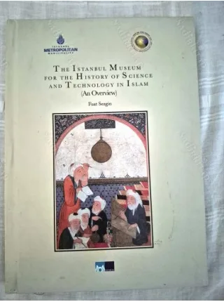 The Istanbul Museum for the History of Science and Technology in Islam (An overview) Ciltli BKZ