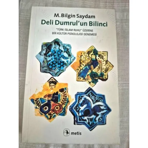 Deli Dumrul'un Bilinci - ''Türk-İslam Ruhu'' Üzerine Bir Kültür Psikolojisi Denemesi BKZ