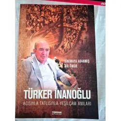Sinemaya Adanmış Bir Ömür / Türker İnanoğlu / Acısıyla Tatlısıyla Yeşilçam Anıları