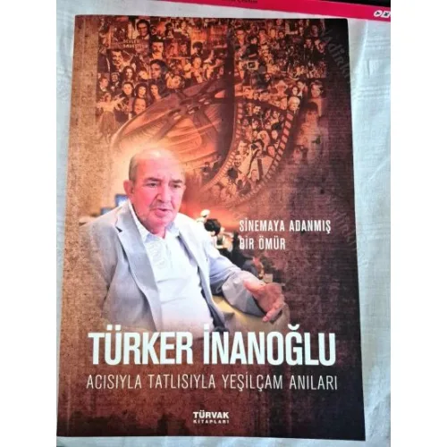Sinemaya Adanmış Bir Ömür / Türker İnanoğlu / Acısıyla Tatlısıyla Yeşilçam Anıları