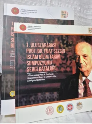 1. Uluslararası Prof. Dr. Fuat Sezgin İslâm Bilim Tarihi Sempozyumu, 13-15 Haziran 2019 Bildiriler Kitabı + Sergi Kataloğu (2 Kitap)