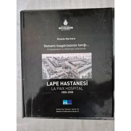 Lape Hastanesi - Osmanlı Hoşgörüsünün Tanığı 1858-2008 - La Paix Hospital. A testament to Ottoman tolerance 1858-2008 (Ciltli Şömizli)
