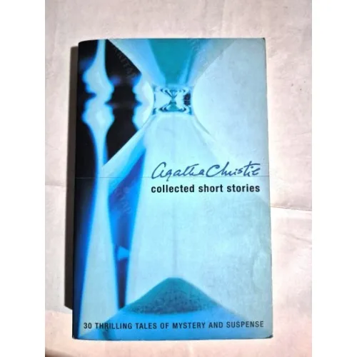 Agatha Christie The Collected Short Stories * 30 Thrilling tales of Mystery and Suspense