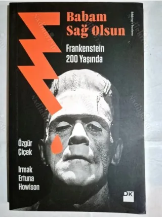 Babam Sağ Olsun - Frankenstein 200 Yaşında