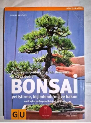 Bonsai * Adım Adım Profesyonel Bir Bonsaici Olmaya Doğru-Yetiştirme biçimlendirme ve Bakım