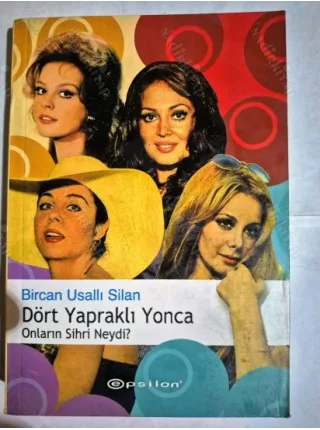 Dört Yapraklı Yonca - Onların Sihri Neydi? (Fatma Girik, Türkan Şoray, Filiz Akın ve Hülya Koçyiğit)
