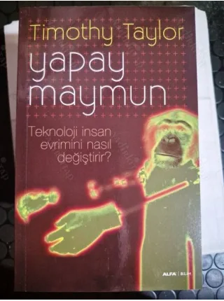 Yapay Maymun - Teknoloji İnsan Evrimini Nasıl Değiştirir'