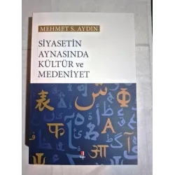 Siyasetin Aynasında Kültür ve Medeniyet Siyasetin Aynasında Kültür ve Medeniyet