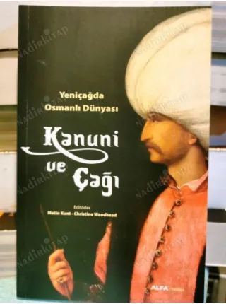 Kanuni ve Çağı - Yeniçağda Osmanlı Dünyası