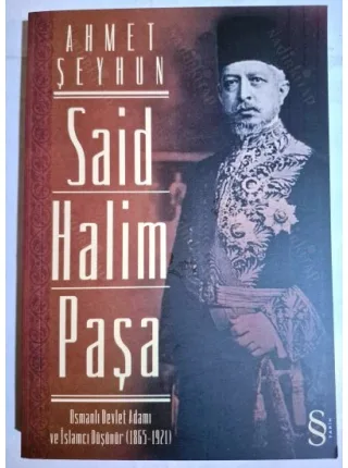 Said Halim Paşa - Osmanlı Devleti Adamı ve İslamcı Düşünür (1865-1921)