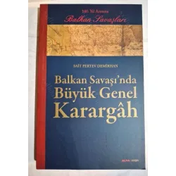 Balkan Savaşı'nda Büyük Genel Karargah Balkan Savaşı'nda Büyük Genel Karargah