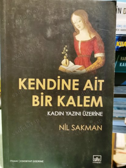 Kendine Ait Bir Kalem * Kadın Yazını Üzerine