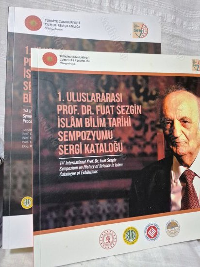 1. Uluslararası Prof. Dr. Fuat Sezgin İslâm Bilim Tarihi Sempozyumu, 13-15 Haziran 2019 Bildiriler Kitabı + Sergi Kataloğu (2 Kitap)